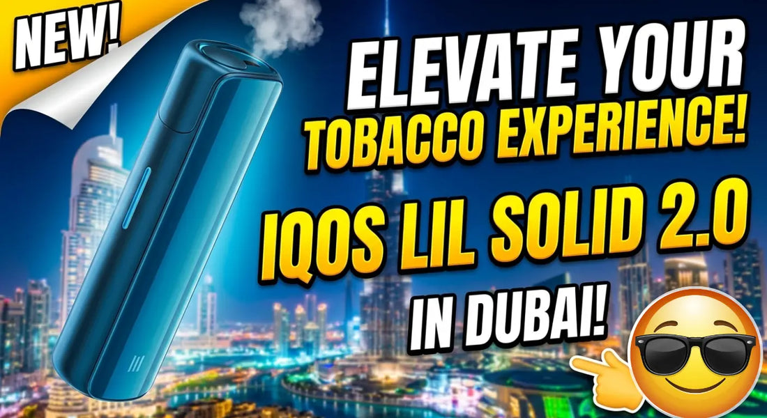 IQOS LIL SOLID 2.0 Dubai: The Ultimate Heat-Not-Burn Experience